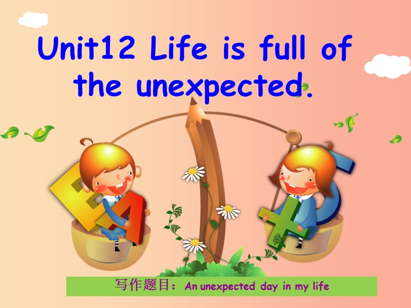 九年级英语全册Unit12Lifeisfulloftheunexpected同步作文指导课件新版人教新目标版.ppt_第1页