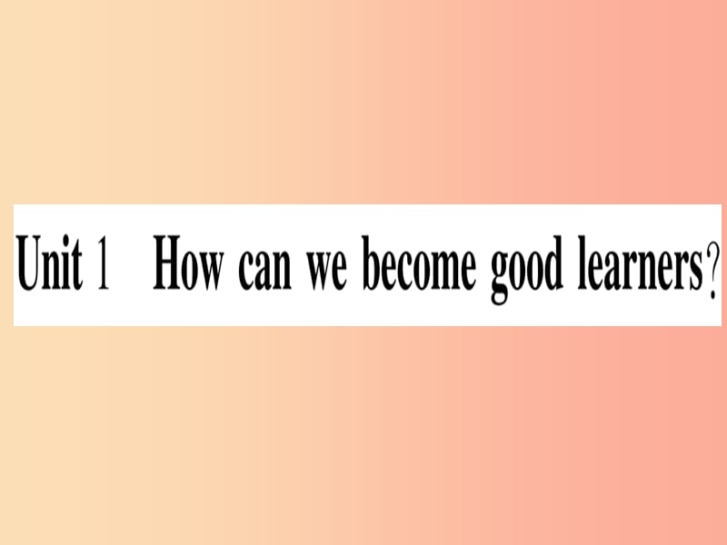 九年级英语全册 寒假作业 Unit 1 How can we become good learners课堂导练（含2019中考真题）人教新目标版.ppt_第1页