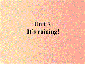 山東省七年級(jí)英語下冊(cè) Unit 7 It’s raining課件 新人教版.ppt