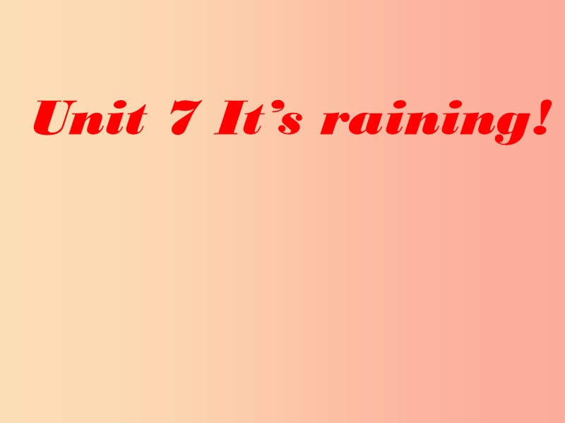 七年级英语下册 Unit 7 It’s raining课件2 （新版）人教新目标版.ppt_第1页