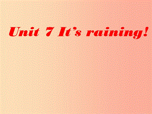 七年級英語下冊 Unit 7 It’s raining課件2 （新版）人教新目標版.ppt