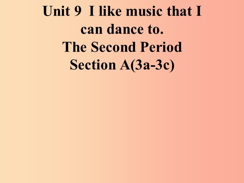 九年级英语全册 Unit 9 I like music that I can dance to Section A（3a-3c）课件 新人教版.ppt_第1页
