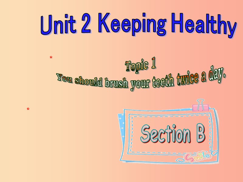 八年级英语上册Unit2KeepingHealthyTopic1YoushouldbrushyourteethtwiceadaySectionB教学课件新版仁爱版.ppt_第1页