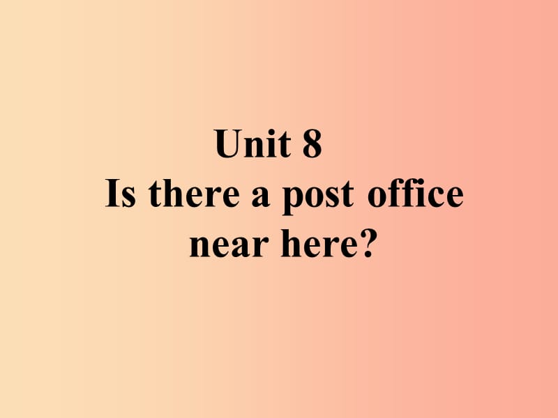 山東省七年級英語下冊 Unit 8 Is there a post office課件 新人教版.ppt_第1頁