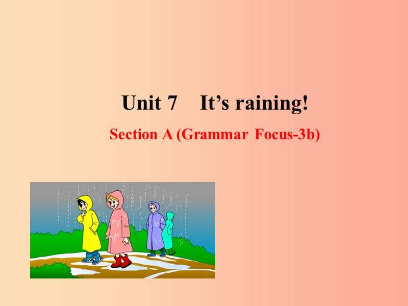 2019版七年级英语下册Unit7It’srainingSectionAGrammarFocus_3b教学课件1新版人教新目标版.ppt_第1页