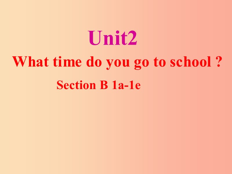 2019春中考英语二轮复习 七下 Unit 2 Section B（1a-1e）课件1 人教新目标版.ppt_第1页