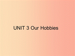 八年級英語上冊 Unit 3 Our Hobbies Topic 1 What’s your hobby Section A課件2 （新版）仁愛版.ppt