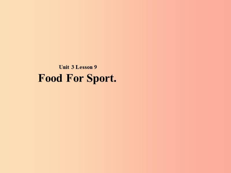 2019秋期七年级英语下册Unit3FoodandDrinkLesson9FoodforSport课件（新版）北师大版.ppt_第1页