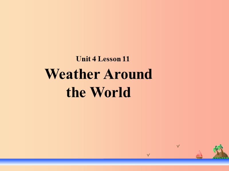 2019秋期七年级英语下册 Unit 4 Seasons and Weather Lesson 11 Weather Around the World课件 北师大版.ppt_第1页