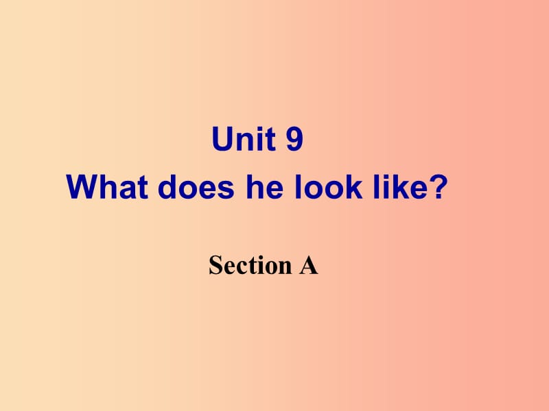 七年级英语下册 Unit 9 What does he look like Section A课件 新人教版.ppt_第1页