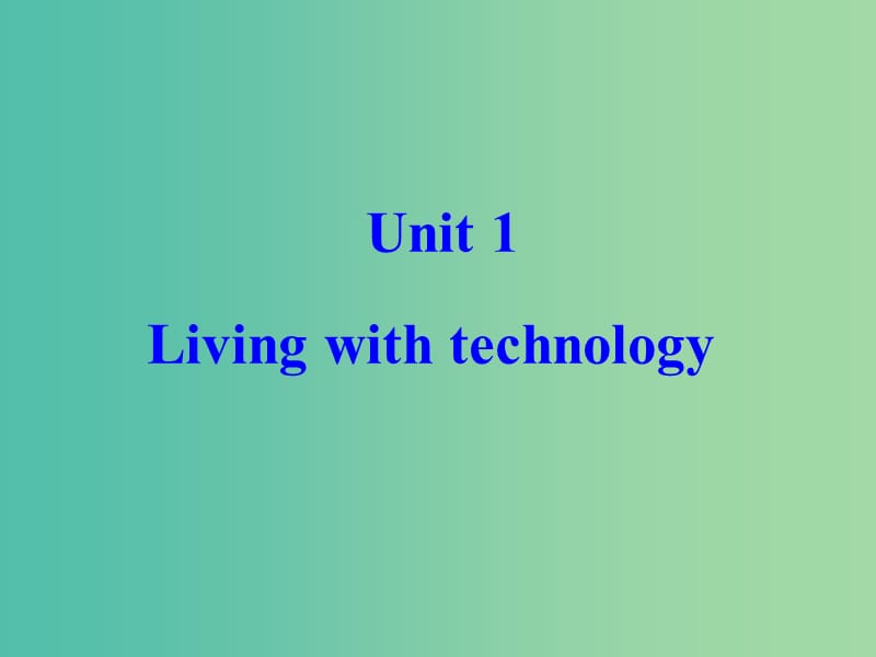高中英语《Unit1 Living with technology》Reading课件 新人教版选修7.ppt_第1页