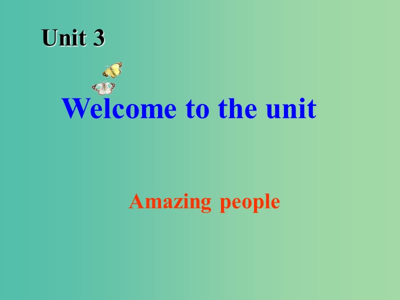 高中英语 Unit3 Amazing people Welcome to the unit课件 牛津译林版必修2.ppt_第2页