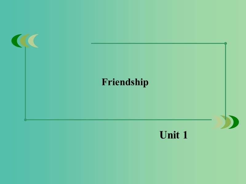 高中英语 Unit1 Friendship课件 新人教版必修1.ppt_第2页