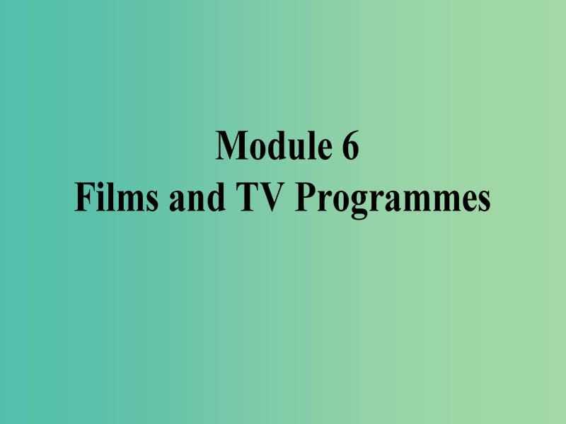 高考英语一轮复习 Module 6 Films and TV Programmes课件 外研版必修2.ppt_第1页