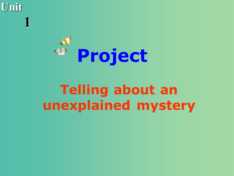 高中英语 Unit1 Tales of the unexplained Project课件 牛津译林版必修2.ppt_第1页