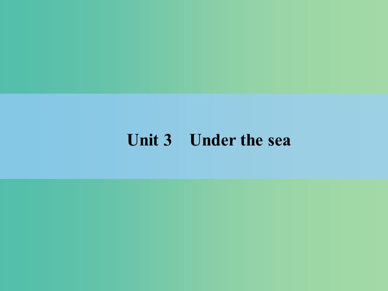 高考英语 Unit 3　Under the sea课件 新人教版选修7.ppt_第2页