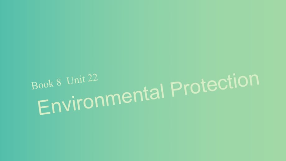 高考英語大一輪復(fù)習(xí) book 8 unit 22 Environmental Protection課件 北師大版.ppt_第1頁