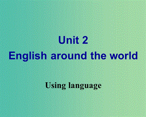 高中英語 Unit 2 English around the world Using language課件 新人教版必修1.ppt