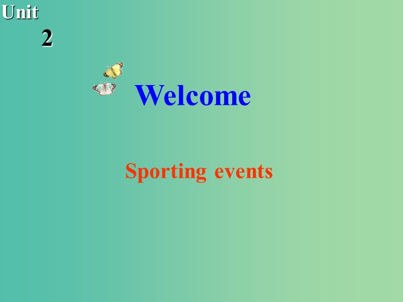 高中英语 Unit2 Sporting events welcome to the unit课件 牛津译林版必修4.ppt_第2页