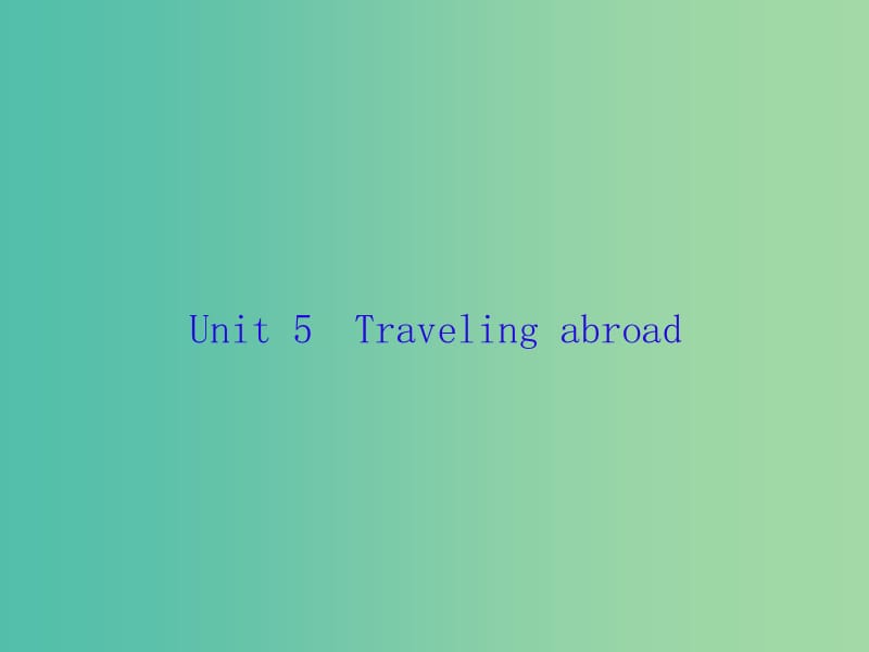 高三英语一轮复习Unit5Travelingabroad课件新人教版.ppt_第1页