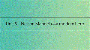 高考英語一輪總復(fù)習(xí) 第一部分 教材知識(shí)梳理 Unit 5 Nelson Mandela-a modern hero課件 新人教版必修1.ppt