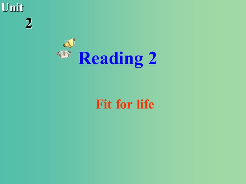 高中英语 Unit2 Fit for life Reading2课件 牛津译林版选修7.ppt_第1页