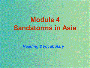 高中英語《Module 4 Sandstorms in Asia》課件2 外研版必修3.ppt