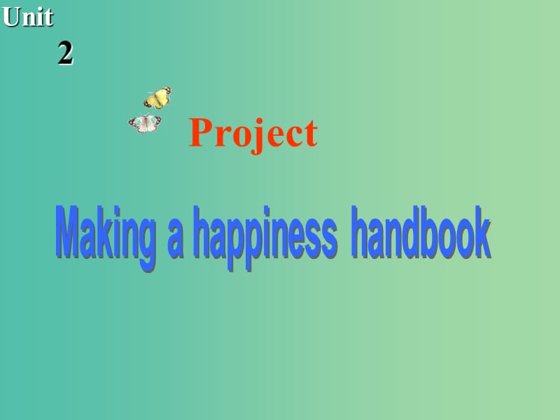 高中英语 Unit2 What is happiness to you Project课件 牛津译林版选修6.ppt_第2页