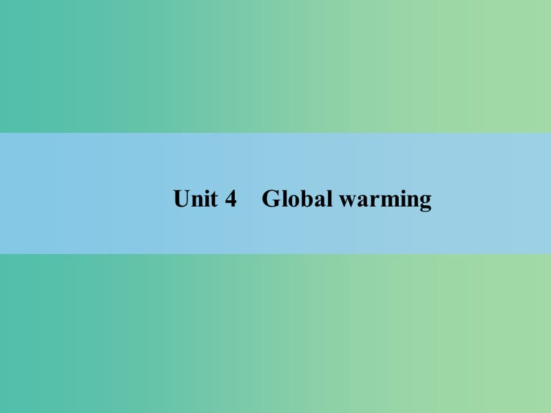 高考英语 Unit 4　Global warming课件 新人教版选修6.ppt_第2页
