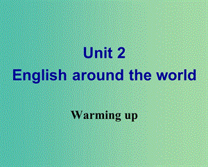 高中英語(yǔ) Unit 2 English around the world Warming up課件 新人教版必修1.ppt