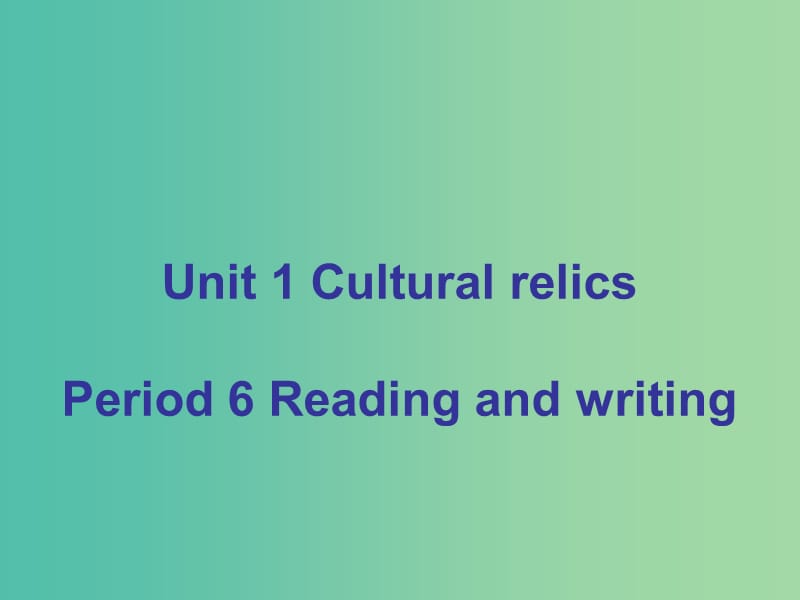 高中英语 Unit1 Cultural relicsPeriod 6课件 新人教版必修2.ppt_第1页