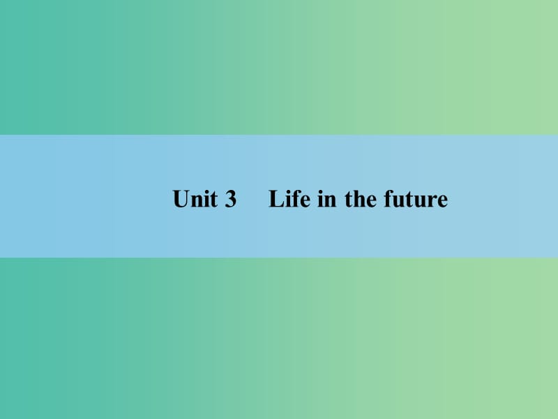 高考英语 Unit 3　Life in the future课件 新人教版必修5.ppt_第2页