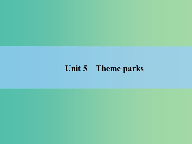 高考英语 Unit 5　Theme parks课件 新人教版必修4.ppt_第2页