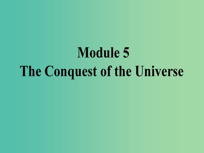 高考英语一轮复习 Module 5 The Conquest of the Universe课件 外研版选修8.ppt_第1页