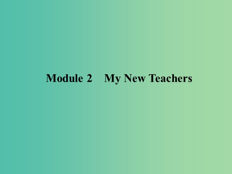 高考英语一轮复习 Module2 My New Teachers课件 外研版必修1.ppt_第2页