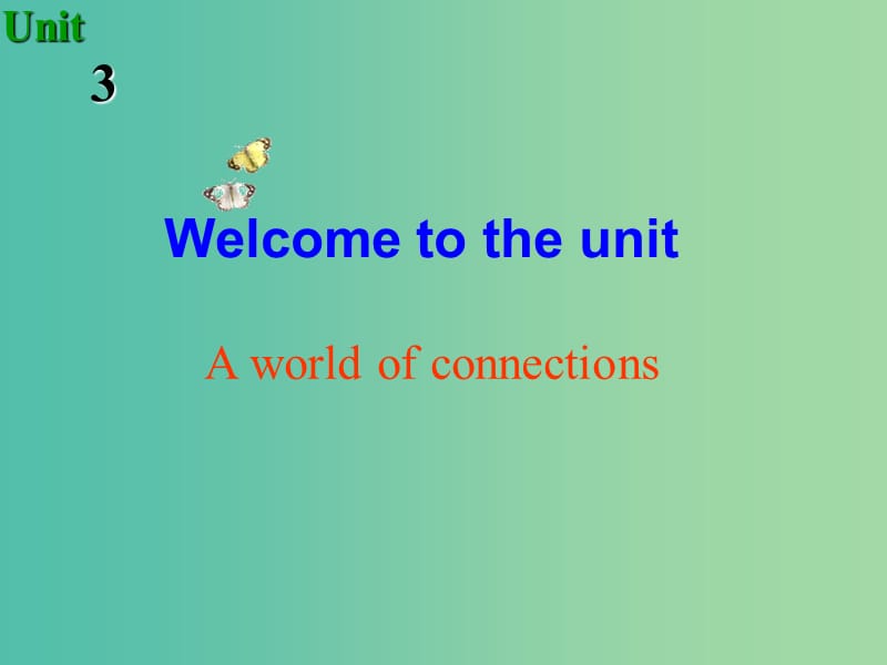 高中英语 Unit3 Welcome to the unit课件 牛津译林版选修7.ppt_第1页