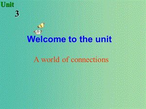 高中英語 Unit3 Welcome to the unit課件 牛津譯林版選修7.ppt