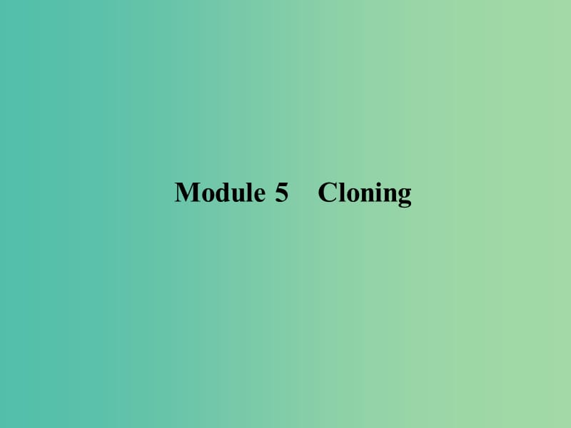 高考英语一轮复习 Module5 Cloning课件 外研版选修6.ppt_第2页
