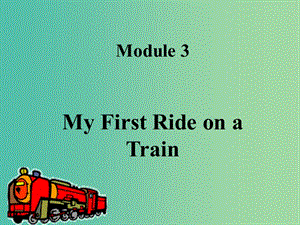 高中英語(yǔ) Module 3 My First Ride on a Train Language points課件 外研版必修1.ppt