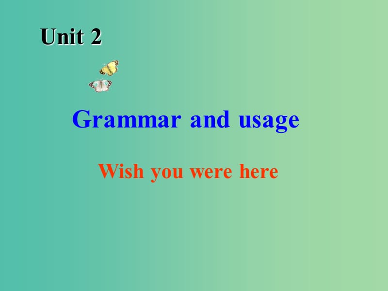 高中英语 Unit2 Wish you were here Grammar and usage课件2 牛津译林版必修2.ppt_第1页