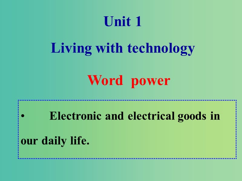 高中英语《Unit1 Living with technology》Word power课件 新人教版选修7.ppt_第1页