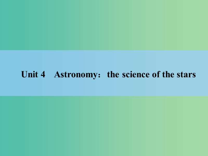 高考英语 Unit 4　Astronomy：the science of the stars课件 新人教版必修3.ppt_第2页