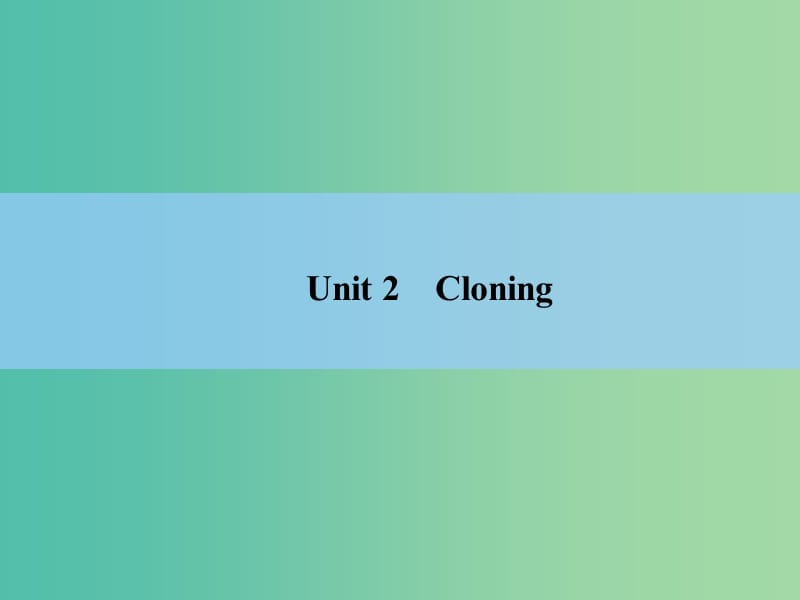 高考英语 Unit 2　Cloning课件 新人教版选修8.ppt_第2页