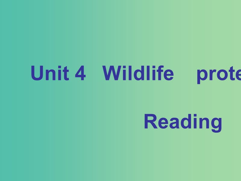 高中英语 Unit 4 Wildlife protection reading课件1 新人教版必修2.ppt_第1页