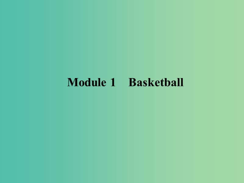 高考英语一轮复习 Module1 Module1 Basketball课件 外研版选修7.ppt_第2页