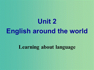 高中英語 Unit 2 English around the world Learning about language課件 新人教版必修1.ppt