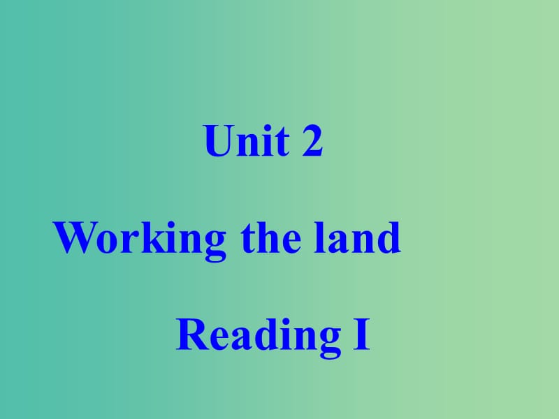 高中英语 Unit2 Working the land listening reading1课件 新人教版必修4.ppt_第1页