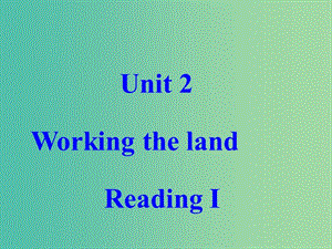 高中英語 Unit2 Working the land listening reading1課件 新人教版必修4.ppt