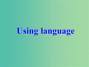 高中英語 unit3 using language教學課件 新人教版必修2.ppt