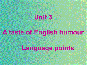 高中英語 Unit 3 A taste of English humour Warming uplanguage points課件 新人教版必修4.ppt